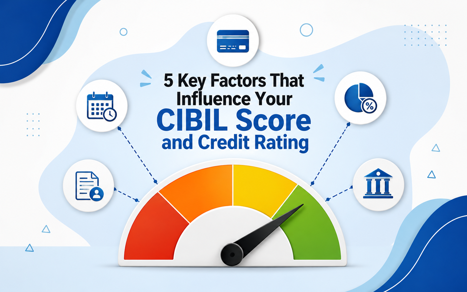 5 Key Factors That Influence Your CIBIL Score and Credit Rating