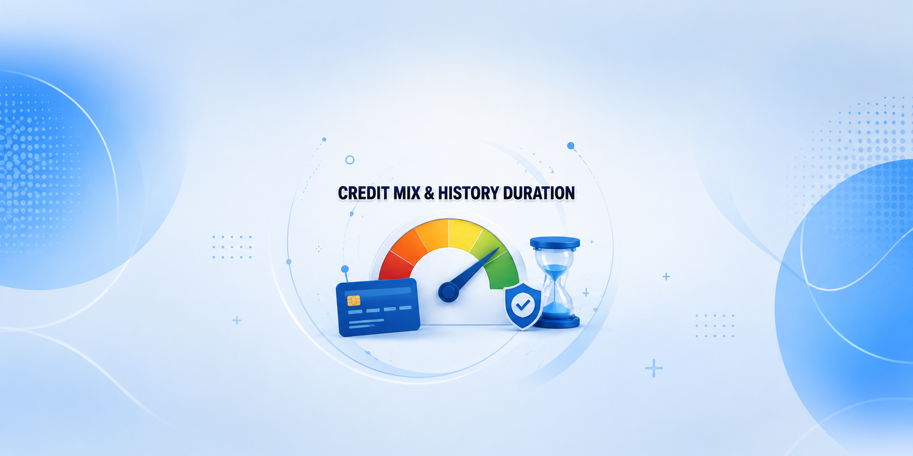 Credit Mix and Credit Duration: How They Influence Your CIBIL Score